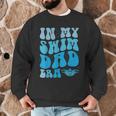 In My Swim Dad Era Swim Dad Swimming Fathers Day Men Graphic Sweatshirt