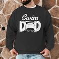 Swim Dad Proud Swimming Dad Of A Swimmer Dad Swim Father Men Graphic Sweatshirt