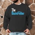 The SwimFather Saying Tee For Swimming Fatehrs Men Graphic Sweatshirt The SwimFather Saying Tee For Swimming Fatehrs Men Graphic Sweatshirt