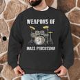 Weapons Of Mass Percussion Band Best Drummer Drum Kit Men Graphic Sweatshirt Weapons Of Mass Percussion Band Best Drummer Drum Kit Men Graphic Sweatshirt