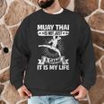Women's Muay Thai Muay Thai Is Not Just a Game It Is My Life Men Graphic Sweatshirt Women's Muay Thai Muay Thai Is Not Just a Game It Is My Life Men Graphic Sweatshirt
