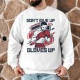 Don't Give Up Gloves Up Professional Boxer Muay Thai Boxing Men Graphic Sweatshirt Don't Give Up Gloves Up Professional Boxer Muay Thai Boxing Men Graphic Sweatshirt