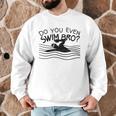 Do You Even Swim Bro Swimming Training Swimmer Men Graphic Sweatshirt Do You Even Swim Bro Swimming Training Swimmer Men Graphic Sweatshirt