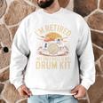 I'm Retired My Only Boss Is My Drum Kit Drums Drummer Men Graphic Sweatshirt