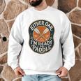 Kayak Canoe Paddle Either Oar Men Graphic Sweatshirt