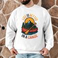 Life Is Better In A Canoe Canoeing Raglan Baseball Tee Men Graphic Sweatshirt