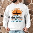 Real Grandmas Go Kayaking Yak Kayak Women Canoe Kayaker Men Graphic Sweatshirt
