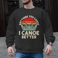 Anything You Canoe I Canoe Better Men Graphic Sweatshirt, trending gift