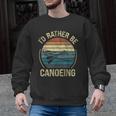 Canoe Canoeing Retro Vintage I'D Rather Be Canoeing Men Graphic Sweatshirt, trending gift Canoe Canoeing Retro Vintage I'D Rather Be Canoeing Men Graphic Sweatshirt, trending gift