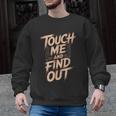 Muay Thai Fighter Touch Find Out Humor Warning Men Graphic Sweatshirt, trending gift Muay Thai Fighter Touch Find Out Humor Warning Men Graphic Sweatshirt, trending gift