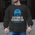 Oxygen Is Overrated Swimming Swim Men Graphic Sweatshirt, trending gift Oxygen Is Overrated Swimming Swim Men Graphic Sweatshirt, trending gift