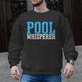 Pool Guy Pool Whisperer Boy Men Swimming Pool Men Graphic Sweatshirt, trending gift
