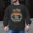 Retro BBQ Dad Joke I'Ll Feed All You Fuckers Barbecue Men Graphic Sweatshirt, trending gift