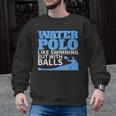Water Polo Like Swimming But With Balls T-Shirt Men Graphic Sweatshirt, trending gift Water Polo Like Swimming But With Balls T-Shirt Men Graphic Sweatshirt, trending gift