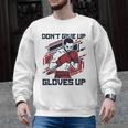 Don't Give Up Gloves Up Professional Boxer Muay Thai Boxing Men Graphic Sweatshirt, trending gift Don't Give Up Gloves Up Professional Boxer Muay Thai Boxing Men Graphic Sweatshirt, trending gift