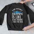 A Day Without Swimming Is Like Swimming Swimmer T-Shirt Men Graphic Sweatshirt A Day Without Swimming Is Like Swimming Swimmer T-Shirt Men Graphic Sweatshirt
