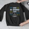 Said No Swimmer Ever Competitive Swimming Quotes Men Graphic Sweatshirt Said No Swimmer Ever Competitive Swimming Quotes Men Graphic Sweatshirt
