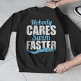 Nobody Cares Swim Faster Swimming Swim Team Men Graphic Sweatshirt Nobody Cares Swim Faster Swimming Swim Team Men Graphic Sweatshirt