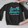 Swimming Water Aerobics Lover Aqua Aerobics Is My Happy Hour Men Graphic Sweatshirt Swimming Water Aerobics Lover Aqua Aerobics Is My Happy Hour Men Graphic Sweatshirt