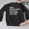 Never Underestimate An Old Man That Knows Muay Thai Men Graphic Sweatshirt Never Underestimate An Old Man That Knows Muay Thai Men Graphic Sweatshirt