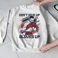 Don't Give Up Gloves Up Professional Boxer Muay Thai Boxing Men Graphic Sweatshirt Don't Give Up Gloves Up Professional Boxer Muay Thai Boxing Men Graphic Sweatshirt