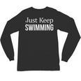 Just Keep Swimming Unisex Long Sleeve T-Shirt, trending gift Just Keep Swimming Unisex Long Sleeve T-Shirt, trending gift