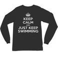 Keep Calm & Just Keep Swimming Unisex Long Sleeve T-Shirt, trending gift Keep Calm & Just Keep Swimming Unisex Long Sleeve T-Shirt, trending gift