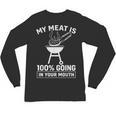 My Meat Is 100 Going In Your Mouth BBQ Dad Grilling Unisex Long Sleeve T-Shirt, trending gift