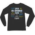 Said No Swimmer Ever Competitive Swimming Quotes Unisex Long Sleeve T-Shirt, trending gift Said No Swimmer Ever Competitive Swimming Quotes Unisex Long Sleeve T-Shirt, trending gift
