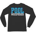 Pool Guy Pool Whisperer Boy Men Swimming Pool Unisex Long Sleeve T-Shirt, trending gift Pool Guy Pool Whisperer Boy Men Swimming Pool Unisex Long Sleeve T-Shirt, trending gift