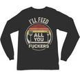 Retro BBQ Dad Joke I'Ll Feed All You Fuckers Barbecue Unisex Long Sleeve T-Shirt, trending gift