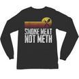 Smoke Meat Not Meth Grilled BBQ Dad Brisket Grilling Unisex Long Sleeve T-Shirt, trending gift
