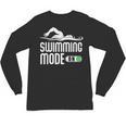 Swim Slogan Funny Swimming Mode On Swim Unisex Long Sleeve T-Shirt, trending gift Swim Slogan Funny Swimming Mode On Swim Unisex Long Sleeve T-Shirt, trending gift