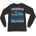 Swimming Only Sport Where The Coach Swimmer Swim Team Unisex Long Sleeve T-Shirt, trending gift