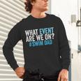 What Event Are We On Swim Dad Swimmer Father Swimming Unisex Long Sleeve T-Shirt What Event Are We On Swim Dad Swimmer Father Swimming Unisex Long Sleeve T-Shirt