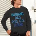Husband Dad Pool Guy Legend Fathers Day Swimming Papa Unisex Long Sleeve T-Shirt Husband Dad Pool Guy Legend Fathers Day Swimming Papa Unisex Long Sleeve T-Shirt
