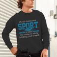 Swimmer Swimming Sports Quote Unisex Long Sleeve T-Shirt