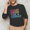 Float Drink Tan Repeat Summer Swimming Beach Pool Vacation Unisex Long Sleeve T-Shirt Float Drink Tan Repeat Summer Swimming Beach Pool Vacation Unisex Long Sleeve T-Shirt