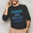 Husband Dad Pool Guy Legend Fathers Day Swimming Papa Unisex Long Sleeve T-Shirt Husband Dad Pool Guy Legend Fathers Day Swimming Papa Unisex Long Sleeve T-Shirt
