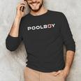 Pool Boy Swimming Pool Lifeguard Unisex Long Sleeve T-Shirt Pool Boy Swimming Pool Lifeguard Unisex Long Sleeve T-Shirt