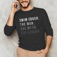 Swim Coach The Man The Myth The Legend Swimming Coach Unisex Long Sleeve T-Shirt Swim Coach The Man The Myth The Legend Swimming Coach Unisex Long Sleeve T-Shirt