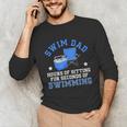 Swim Dad Of A Swimmer Dad Swim Father Swimming Dad Unisex Long Sleeve T-Shirt Swim Dad Of A Swimmer Dad Swim Father Swimming Dad Unisex Long Sleeve T-Shirt