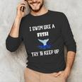Swim Like a Fish Swimming Sport ExerciseShirt Dk Unisex Long Sleeve T-Shirt Swim Like a Fish Swimming Sport ExerciseShirt Dk Unisex Long Sleeve T-Shirt