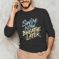 Swimmer Saying Swim Team Swimming Unisex Long Sleeve T-Shirt Swimmer Saying Swim Team Swimming Unisex Long Sleeve T-Shirt