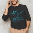 Swimming Eat Pasta Swim Fasta Swimmer Unisex Long Sleeve T-Shirt Swimming Eat Pasta Swim Fasta Swimmer Unisex Long Sleeve T-Shirt