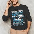 Swimming Humor Swim Unisex Long Sleeve T-Shirt Swimming Humor Swim Unisex Long Sleeve T-Shirt