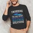 Swimming Only Sport Where The Coach Swimmer Swim Team Unisex Long Sleeve T-Shirt