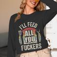 BBQ Dad Joke Retro Vintage I'Ll Feed All You Fuckers Unisex Long Sleeve T-Shirt