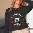 Bbq Dad Meat Smoker Dinner Will Be Ready In 18 Hours Unisex Long Sleeve T-Shirt