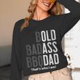 Bold Badass BBQ Dad Gag Fathers Day Husband Birthday Unisex Long Sleeve T-Shirt